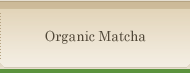 Organic Matcha